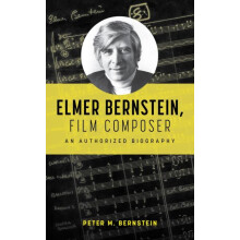 Elmer Bernstein Film Composer by Peter M. Bernstein Hardcover Book