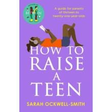 How to Raise a Teen by Sarah OckwellSmith Paperback Book
