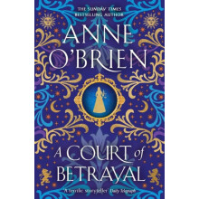A Court of Betrayal by Anne OBrien Hardcover Book