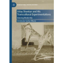 Uday Shankar and His Transcultural Experimentations by Urmimala Sarkar