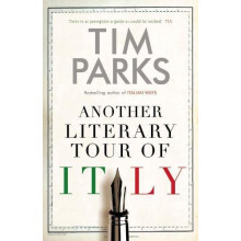 Another Literary Tour of Italy by Tim Parks Hardcover Book