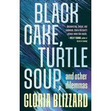 Black Cake Turtle Soup and Other Dilemmas by Gloria Blizzard Paperback