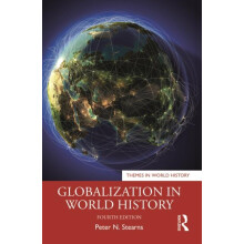 Globalization in World History by Stearns Peter N. George Mason Univer