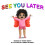 See You Later by Terry Smith Hardcover Book 1