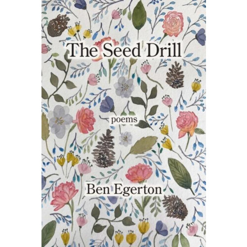 The Seed Drill by Ben Egerton Paperback Book