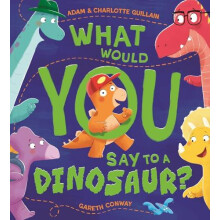 What Would You Say to a Dinosaur by Charlotte Guillain Paperback Book