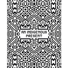 An Indigenous Present Hardcover Book