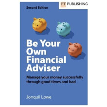 Be Your Own Financial Adviser Manage your finances successfully throug