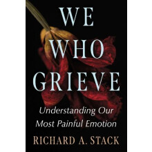 We Who Grieve by Richard A. Stack Paperback Book