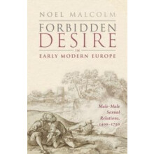 Forbidden Desire in Early Modern Europe by Malcolm Sir Noel Senior Res