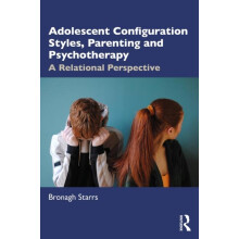 Adolescent Configuration Styles Parenting and Psychotherapy by Starrs