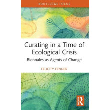 Curating in a Time of Ecological Crisis by Felicity Fenner Paperback B
