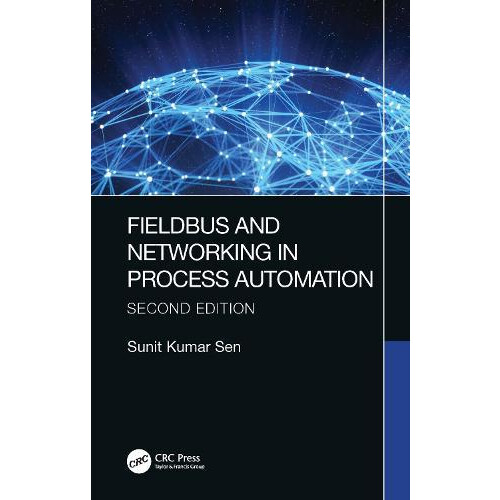 Fieldbus and Networking in Process Automation by Sen Sunit Kumar Unive