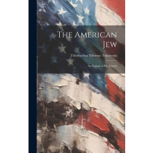The American Jew by Telemachus Thomas Timayenis Hardcover Book