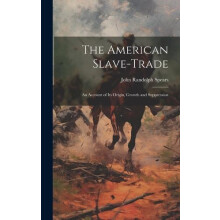 The American SlaveTrade by John Randolph Spears Hardcover Book