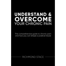 Understand and Overcome Your Chronic Pain by Richmond Stace Paperback