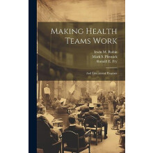 Making Health Teams Work by Mark S Plovnick Hardcover Book