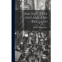 Ancient Tyre And Modern England by William BramleyMoore Hardcover Book