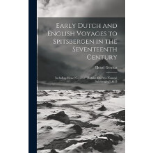 Early Dutch and English Voyages to Spitsbergen in the Seventeenth Cent