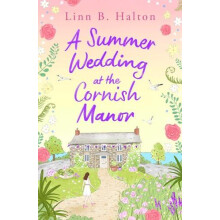 A Summer Wedding at the Cornish Manor by Linn B. Halton Paperback Book