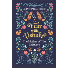 A Year with Aishah RA by Abdur Raheem Kidwai Hardcover Book