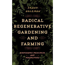 Radical Regenerative Gardening and Farming by Frank Holzman Paperback
