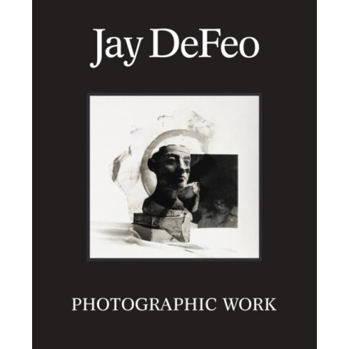 Jay DeFeo Photographic Work Hardcover Book