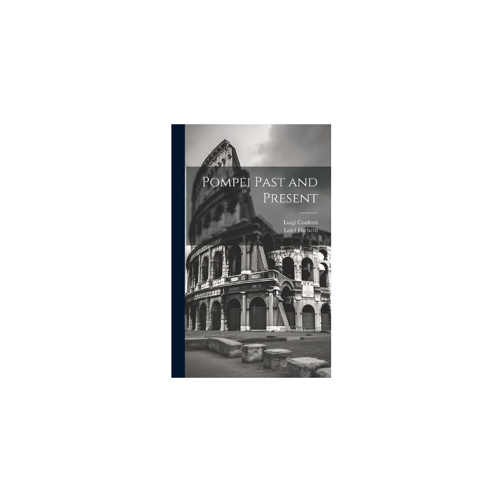 Riachristiecollections Pompei Past And Present By Luigi Conforti Hardcover Book