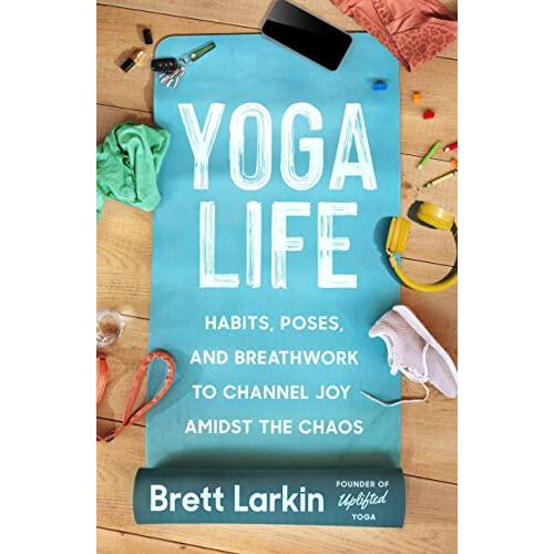 Yoga Life by Brett Larkin Paperback Book