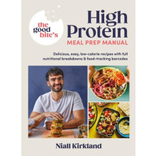 The Good Bites High Protein Meal Prep Manual by The Good Bite Hardcove