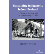 Sustaining Indigeneity in New Zealand by Steven S. Webster Hardcover B