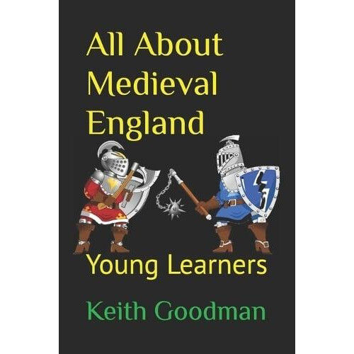 All About Medieval England by Keith Goodman Paperback Book