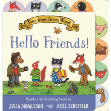 Tales from Acorn Wood Hello Friends by Julia Donaldson Other Book