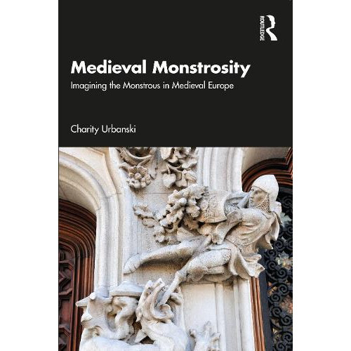 Medieval Monstrosity by Charity Urbanski Paperback Book