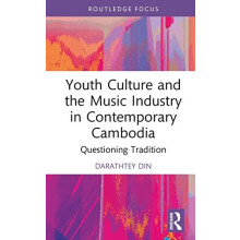 Youth Culture and the Music Industry in Contemporary Cambodia by Darat