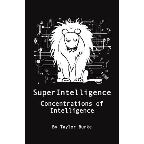 SuperIntelligence by Taylor N Burke Paperback Book