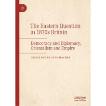 The Eastern Question in 1870s Britain by Leslie Rogne Schumacher Hardc