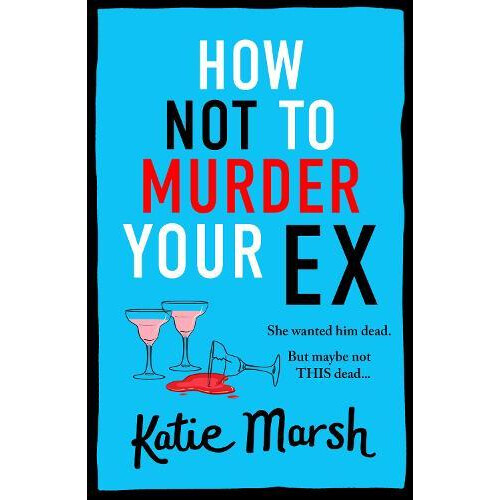 How Not To Murder Your Ex by Katie Marsh Paperback Book