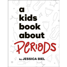 A Kids Book About Periods by Jessica Biel Hardcover Book