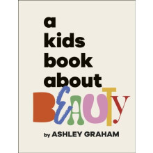A Kids Book About Beauty by Ashley Graham Hardcover Book