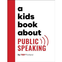 A Kids Book About Public Speaking by TEDx Portland Hardcover Book