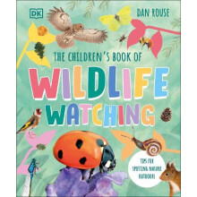 The Childrens Book of Wildlife Watching by Dan Rouse Hardcover Book