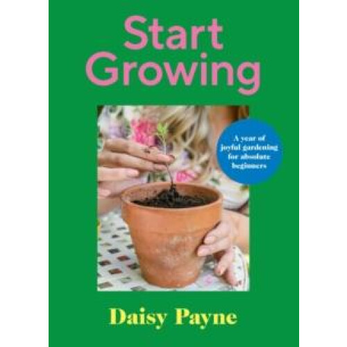Start Growing by Daisy Payne Hardcover Book