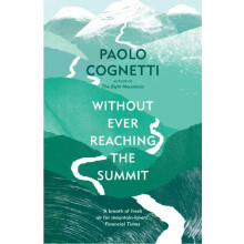 Without Ever Reaching the Summit by Paolo Cognetti Paperback Book