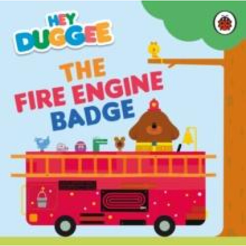 Hey Duggee The Fire Engine Badge by Hey Duggee Other Book
