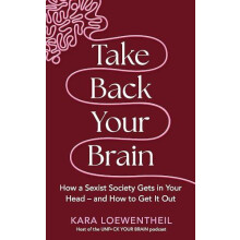 Take Back Your Brain by Kara Loewentheil Hardcover Book