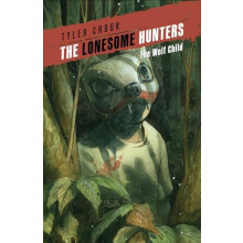 The Lonesome Hunters The Wolf Child by Tyler Crook Paperback Book