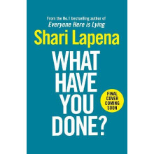 What Have You Done by Shari Lapena Hardcover Book