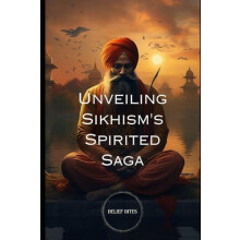 Unveiling Sikhisms Spirited Saga by Belief Bites Paperback Book