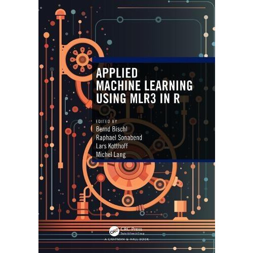 Applied Machine Learning Using mlr3 in R Paperback Book